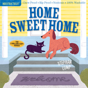 Indestructibles: Home Sweet Home (Chew Proof · Rip Proof · Nontoxic · 100% Washable (Book for Babies, Newborn Books, Safe to Chew)) by Stephan Lomp, Amy Pixton, 9781523502080