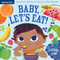 Indestructibles: Baby, Let's Eat! (Chew Proof · Rip Proof · Nontoxic · 100% Washable (Book for Babies, Newborn Books, Safe to Chew)) by Stephan Lomp, Amy Pixton, 9781523502073