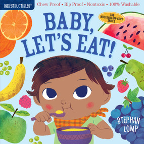 Indestructibles (The Original): Baby, Let's Eat! (Chew Proof · Rip Proof · Nontoxic · 100% Washable (Book for Babies, Newborn Books, Safe to Chew)) by Stephan Lomp, Amy Pixton, 9781523502073