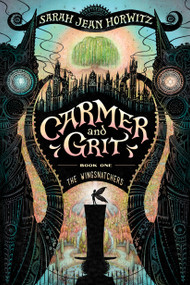 Carmer and Grit, Book One: The Wingsnatchers by Sarah Jean Horwitz, 9781616208028