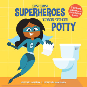 Even Superheroes Use the Potty by Sara Crow, Adam Record, 9780399559341