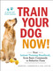 Train Your Dog Now! (Your Instant Training Handbook, from Basic Commands to Behavior Fixes) by Jennifer L. Summerfield, 9781507206973
