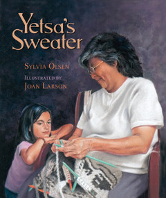 Yetsa's Sweater by Sylvia Olsen, Joan Larson, 9781550392029