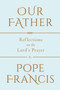Our Father (Reflections on the Lord's Prayer) by Pope Francis, 9780525576112
