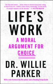 Life's Work (A Moral Argument for Choice) - 9781501151132 by Dr. Willie Parker