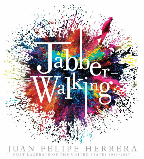 Jabberwalking by Juan Felipe Herrera, Juan Felipe Herrera, 9780763692643