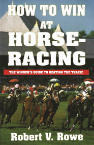 How to Win at Horseracing by Robert Rowe, 9781580423410