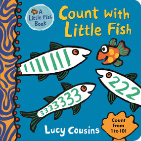 Count with Little Fish ((A Rhyming Counting Board Book for Babies and Toddlers to Learn Numbers Featuring Ocean Animals and Playful Fun)) by Lucy Cousins, Lucy Cousins, 9781536200249