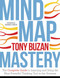 Mind Map Mastery (The Complete Guide to Learning and Using the Most Powerful Thinking Tool in the Universe) by Tony Buzan, 9781786781413