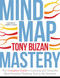 Mind Map Mastery (The Complete Guide to Learning and Using the Most Powerful Thinking Tool in the Universe) by Tony Buzan, 9781786781413