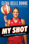 My Shot (Balancing It All and Standing Tall) by Elena Delle Donne, Sarah Durand, 9781534412286
