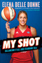 My Shot (Balancing It All and Standing Tall) by Elena Delle Donne, Sarah Durand, 9781534412286