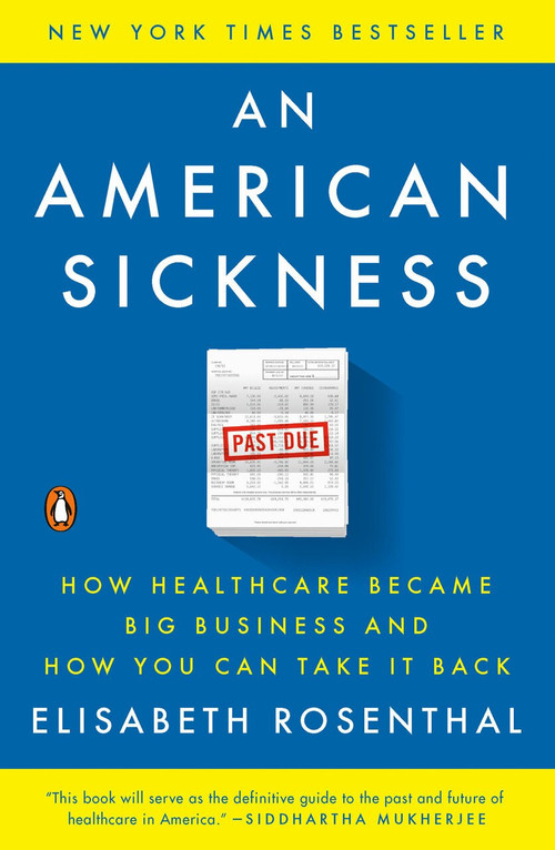 An American Sickness (How Healthcare Became Big Business and How You Can Take It Back) - 9780143110859 by Elisabeth Rosenthal, 9780143110859