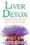 Liver Detox (Cleansing through Diet, Herbs, and Massage) by Christopher Vasey, 9781620556993
