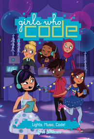 Lights, Music, Code! #3 by Jo Whittemore, Reshma Saujani, 9780399542534