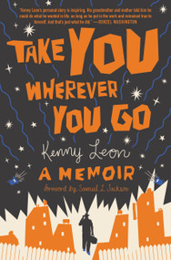 Take You Wherever You Go by Kenny Leon, Samuel L. Jackson, 9781538744970