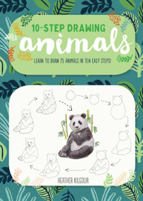 Ten-Step Drawing: Animals (Learn to draw 75 animals in ten easy steps!) by Heather Kilgour, 9781633224889