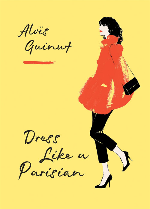 Dress Like a Parisian by Alois Guinut, 9781784724184