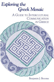 Exploring the Greek Mosaic (A Guide to Intercultural Communication in Greece) by Benjamin J. Broome, 9781877864391