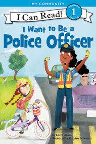 I Want to Be a Police Officer (A My Community I Can Read) by Laura Driscoll, Catalina Echeverri, 9780062432438