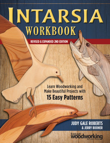 Intarsia Workbook, Revised & Expanded 2nd Edition (Learn Woodworking and Make Beautiful Projects with 15 Easy Patterns) by Judy Gale Roberts, Jerry Booher, 9781565239241