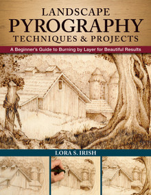 Landscape Pyrography Techniques & Projects (A Beginner's Guide to Burning by Layer for Beautiful Results) by Lora S. Irish, 9781565239319