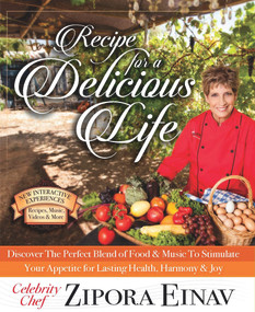 Recipe for a Delicious Life (Discover The Perfect Blend of Food & Music to Stimulate Your Appetite for Lasting Health, Harmony & Joy!) by Zipora Einav, 9780999415610