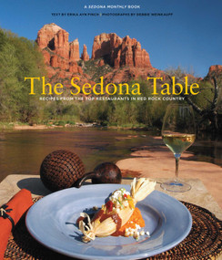 Sedona Table (Recipes From The Top Restaurants In Red Rock Country) by Erika Finch, Debbie Weinkauff, 9780762748518