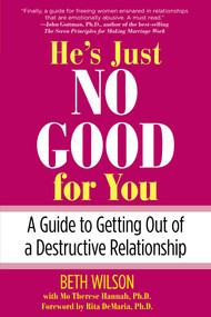 He's Just No Good for You (A Guide To Getting Out Of A Destructive Relationship) by Beth Wilson, Mo Hannah, Demaria Rita, 9780762749348