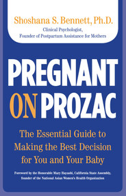Pregnant on Prozac (The Essential Guide To Making The Best Decision For You And Your Baby) by Shoshana Bennett, 9780762749409