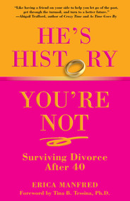 He's History, You're Not (Surviving Divorce After 40) by Erica Manfred, Tina Tessina, 9780762751358