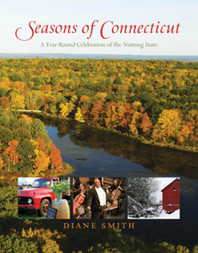 Seasons of Connecticut (A Year-Round Celebration Of The Nutmeg State) by Diane Smith, 9780762759071