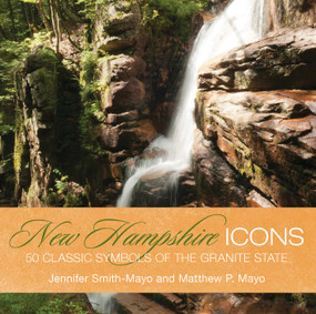 New Hampshire Icons (50 Classic Symbols Of The Granite State) by Matthew P. Mayo, Jennifer Smith-Mayo, 9780762771448