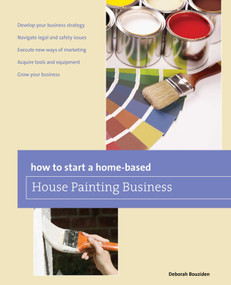 How to Start a Home-based House Painting Business by Deborah Bouziden, 9780762772032