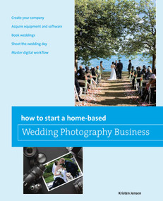 How to Start a Home-based Wedding Photography Business by Kristen Jensen, 9780762773411