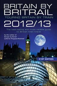 Britain by Britrail 2012/13 (Touring Britain by Train) by LaVerne Ferguson-Kosinski, C. Darren Price, 9780762772995