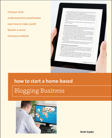 How to Start a Home-based Blogging Business by Brett Snyder, 9780762778751