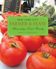 New York City Farmer & Feast (Harvesting Local Bounty) by Emily Brooks, 9780762779512