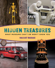 Hidden Treasures (What Museums Can't Or Won't Show You) by Harriet Baskas, 9780762780471