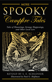 More Spooky Campfire Tales (Tales Of Hauntings, Strange Happenings, And Other Local Lore) by S. E. Schlosser, 9780762790340