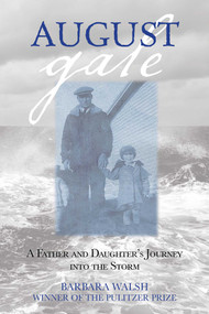 August Gale (A Father And Daughter's Journey Into The Storm) by Barbara Walsh, 9780762784905