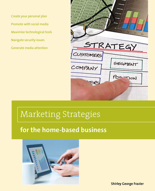 Marketing Strategies for the Home-based Business by Shirley Frazier, 9780762786619