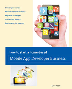 How to Start a Home-based Mobile App Developer Business by Chad Brooks, 9780762788095