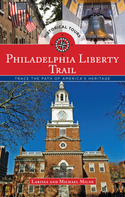 Philadelphia Liberty Trail (Trace the Path of America's Heritage) by Larissa Milne, Michael Milne, 9781493001576
