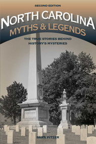 North Carolina Myths and Legends (The True Stories behind History's Mysteries) by Sara Pitzer, 9781493015764