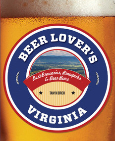 Beer Lover's Virginia (Best Breweries, Brewpubs & Beer Bars) by Tanya Birch, 9781493012770