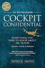 Cockpit Confidential (Everything You Need to Know About Air Travel: Questions, Answers, and Reflections) by Patrick Smith, 9781492663966
