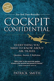 Cockpit Confidential (Everything You Need to Know About Air Travel: Questions, Answers, and Reflections) by Patrick Smith, 9781492663966