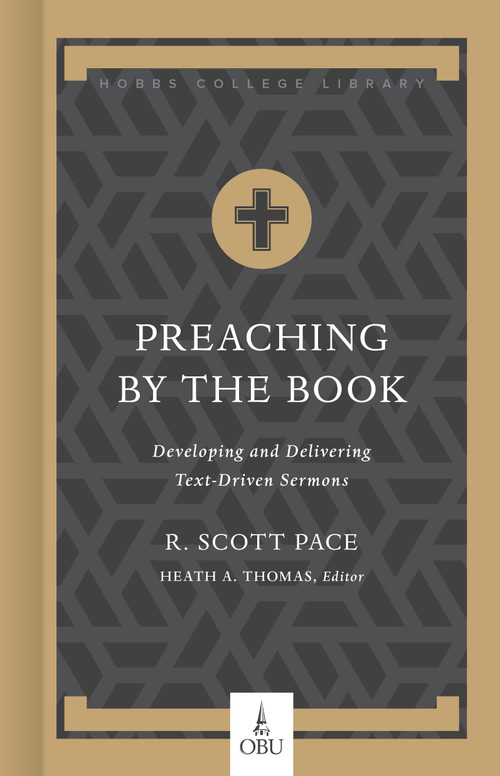 Preaching by the Book (Developing and Delivering Text-Driven Sermons) by Dr. R. Scott Pace, Heath A. Thomas, 9781462773343