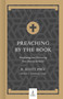 Preaching by the Book (Developing and Delivering Text-Driven Sermons) by Dr. R. Scott Pace, Heath A. Thomas, 9781462773343